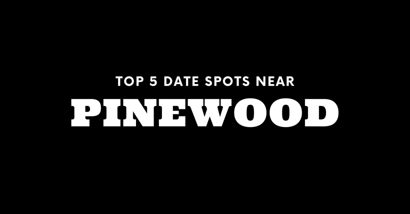 Top 5 Date Spots Near Pinewood